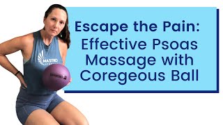 Escape the Pain Effective Psoas Massage with Coregeous Ball [upl. by Amahs]