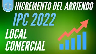 Incremento LOCAL COMERCIAL Arrendamiento IPC 2022 [upl. by Ohce]