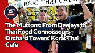 The Muttons From Deejays to Thai Food Connoisseurs  Orchard Towers Korat Thai Cafe [upl. by Else]