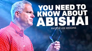 Why Abishai Matters  Pastor Lee Wiggins [upl. by Hakaber]