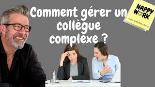 Comment gérer un collègue complexe [upl. by Heidi]