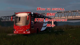 How to install BSN BD map 100 in Euro Truck Simulator 2 Bangladeshi Map MOD Setup Tutorial [upl. by Avir]