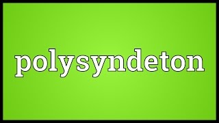 Polysyndeton Meaning [upl. by Eizzo]