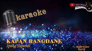 KAPAN RANGDANE KARAOKE  IPANG SUPENDI [upl. by Schmidt]