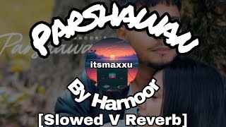 Parshawan  ParshawanSlowed V Reverb  Parshawan Song  Parshawan Harnoor  Parshawan Bass lofi [upl. by Navnod]