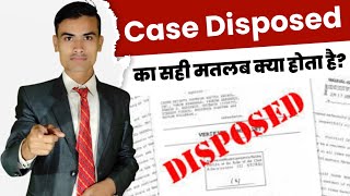 Case disposed ka matlab kya hota hai  Case disposed meaning in hindi [upl. by Stanwinn]