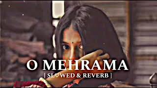 O MEHRAMA SLOWED amp REVERB SONG ♥️🫶 Mr limbu Bro [upl. by Eilitan]