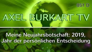 Neujahrsbotschaft von Axel Burkart 2019  ein Jahr der persönlichen Entscheidung [upl. by Ellenaej208]