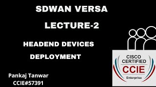 SDWAN VERSA Lecture 2 Headend devices deployment CCIE 57391 [upl. by Aeniah422]