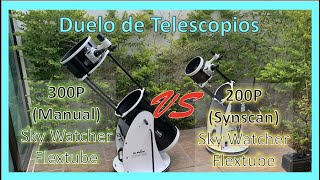 ¡DUELO DE TELESCOPIOS Sky Watcher FLEXTUBE 300p vs 200p Synscan [upl. by Lebisor]