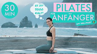 30 MIN PILATES für ANFÄNGER 🚁🌊⛰️🧎‍♀️ Heliport Workout  Kraft Ruhe und Beweglichkeit [upl. by Lledra]