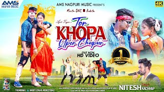 तोर खोपा उपर चुपुर  SINGER NITESH KACHHAP TOR KHOPA UPER CHUPUR NEW NAGPURI SONG2023 FULL VIDEO [upl. by Haydon]