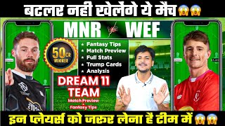 MNR vs WEF Dream11 Team Today Prediction WEF vs MNR Dream11 Fantasy Tip [upl. by Castera]