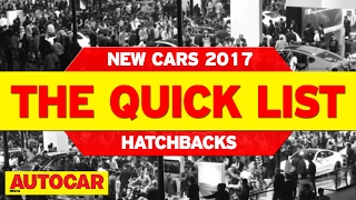 The Quick List  Hatchbacks 2017  Autocar India [upl. by Noffihc437]