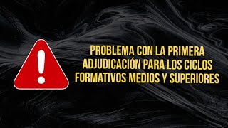 ⚠️Problemas con la Primera Adjudicación de los Ciclos Formativos Medios y Superiores Andalucía [upl. by Hephzipa165]