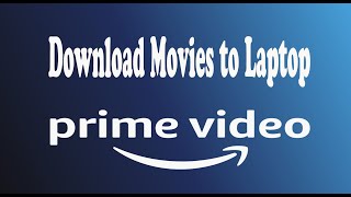 How to Download Movies from Amazon Prime Video to Laptop [upl. by Vyky]