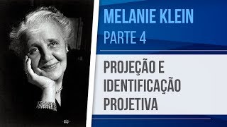 MELANIE KLEIN 4 – PROJEÇÃO E IDENTIFICAÇÃO PROJETIVA – TEORIA DAS RELAÇÕES OBJETAIS [upl. by Bolen]