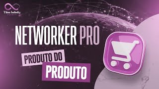 NETWORKER PRO  Produto do Produto [upl. by Rehprotsirhc]