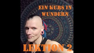 Ein Kurs in Wundern 2024 Lektion 2 [upl. by Nirac]