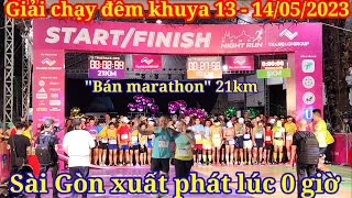 Sài Gòn quá đông vui Giải chạy quotbán marathonquot 21km đêm khuya 13  14052023  Nick Nguyen [upl. by Aracal821]