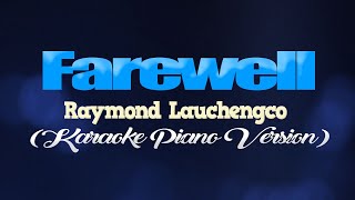 FAREWELL To You My Friend  Raymond Lauchengco KARAOKE PIANO VERSION [upl. by Bael622]