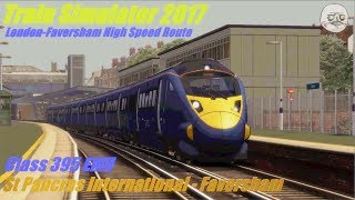 Train Simulator 2017 • London  Faversham • Far Horizons CS • Class 395 EMU [upl. by Ursas]