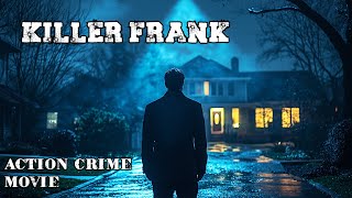 Killer Frank  Action crime Movie  Free Thriller Movie English HD [upl. by Anahir]