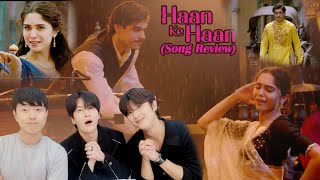 Haan Ke Haan Song Reaction by Korean Dost [upl. by Ceil]