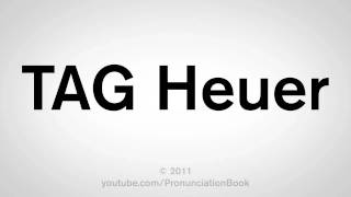 How To Pronounce TAG Heuer [upl. by Baelbeer]