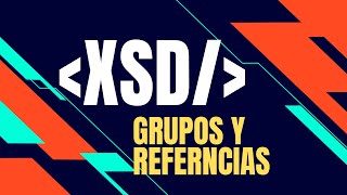 TUTORIAL DE XSD TUTORIAL DE XML Schema GRUPOS Y REFERENCIAS LENGUAJE DE MARCAS [upl. by Selohcin]