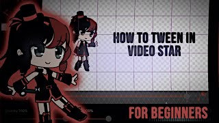 How to Tween in Video Star for Beginners Gacha Club [upl. by Hacker]