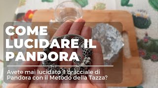 Come lucidare il PANDORA con il METODO TAZZA [upl. by Amada]