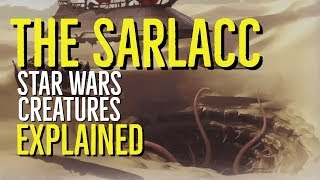 The SARLACC STAR WARS Creatures Explained [upl. by Cerallua]