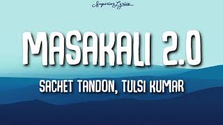 Masakali 20 Lyrics  Tulsi Kumar Sachet Tandon  Tanishk B  AR Rahman [upl. by Akenehs]