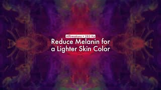 Reduce Melanin for a Lighter Skin Color Affirmations  285 Hz [upl. by Aniala]