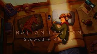 Rattan Lamiyan  Slowed  Reverb  Song Kamal Khan [upl. by Channa]