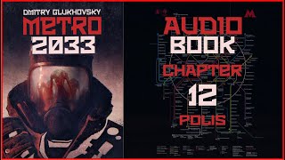 Metro 2033 Audiobook Chapter 12 Polis  Post Apocalyptic Novel by Dmitry Glukhovsky [upl. by Felic191]