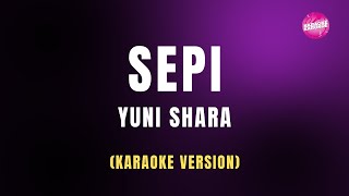 Yuni Shara  Sepi Karaoke Version [upl. by Eaneg]