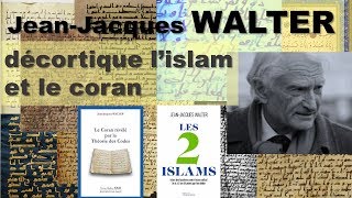 JeanJacques WALTER  Le Coran révélé par la théorie des codes Les 2 islams et lislam des Lumières [upl. by Leonteen284]