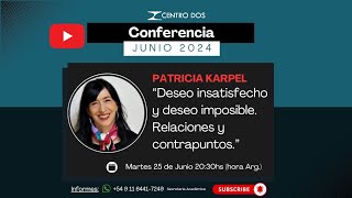 Conferencia quotDeseo insatisfecho y deseo imposiblequot  Patricia Karpel [upl. by Orenid]