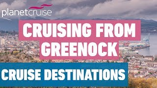 Cruising From Greenock Tips  Cruise Destinations [upl. by Jemimah243]