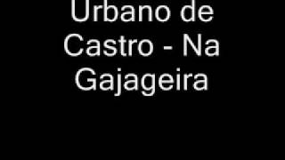 Urbano de Castro  Na Gajageira [upl. by Amerigo]