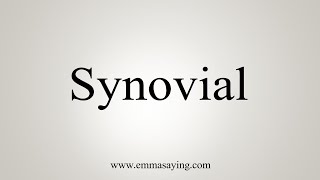 How To Say Synovial [upl. by Galvin]