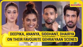 Gehraiyaan Deepika Ananya Siddhant Dhairya on their favourite scenes of each other [upl. by Malinda]