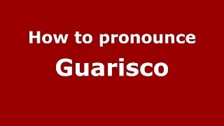 How to Pronounce Guarisco  PronounceNamescom [upl. by Marianne]