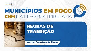 Municípios em Foco  Episódio 18 Regras de transição [upl. by Haisa]