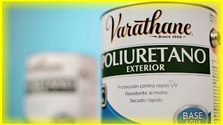 VARATHANE POLIURETANO EXTERIOR  EL MEJOR PRODUCTO PARA CUIDAR LA MADERA [upl. by Sura445]