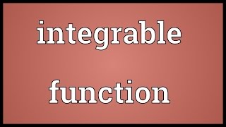 Integrable function Meaning [upl. by Ankeny]