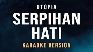 Serpihan Hati  Utopia Karaoke [upl. by Yort]