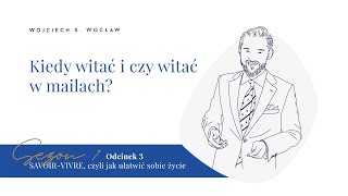 Savoirvivre Odcinek 3 Kiedy witać i czy witać w mailach [upl. by Gasper]